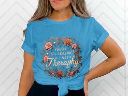 You're The Reason I Need Therapy t-shirt product type