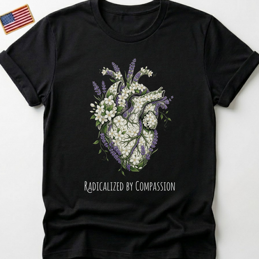 Botanical Anatomical Heart T-Shirts, Radicalized By Compassion Tee, Floral Lavender Jasmine Design, Empathy Kind Spirit Gift