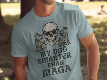My Dog Smarter Than MAGA T-Shirt
