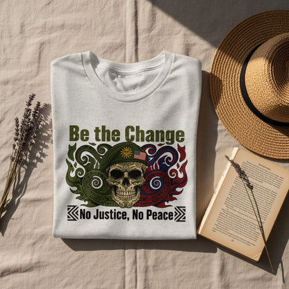 Be the Change No Justice No Peace T-shirt