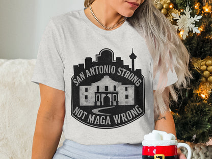 San Antonio Strong Not MAGA Wrong Statement T-shirt