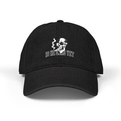 Is He Dead Yet FDT Subtle Embroidery Hat Resist & Protest Funny Hat