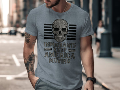 Immigrants Keep America Moving Skull Design T-shirt
