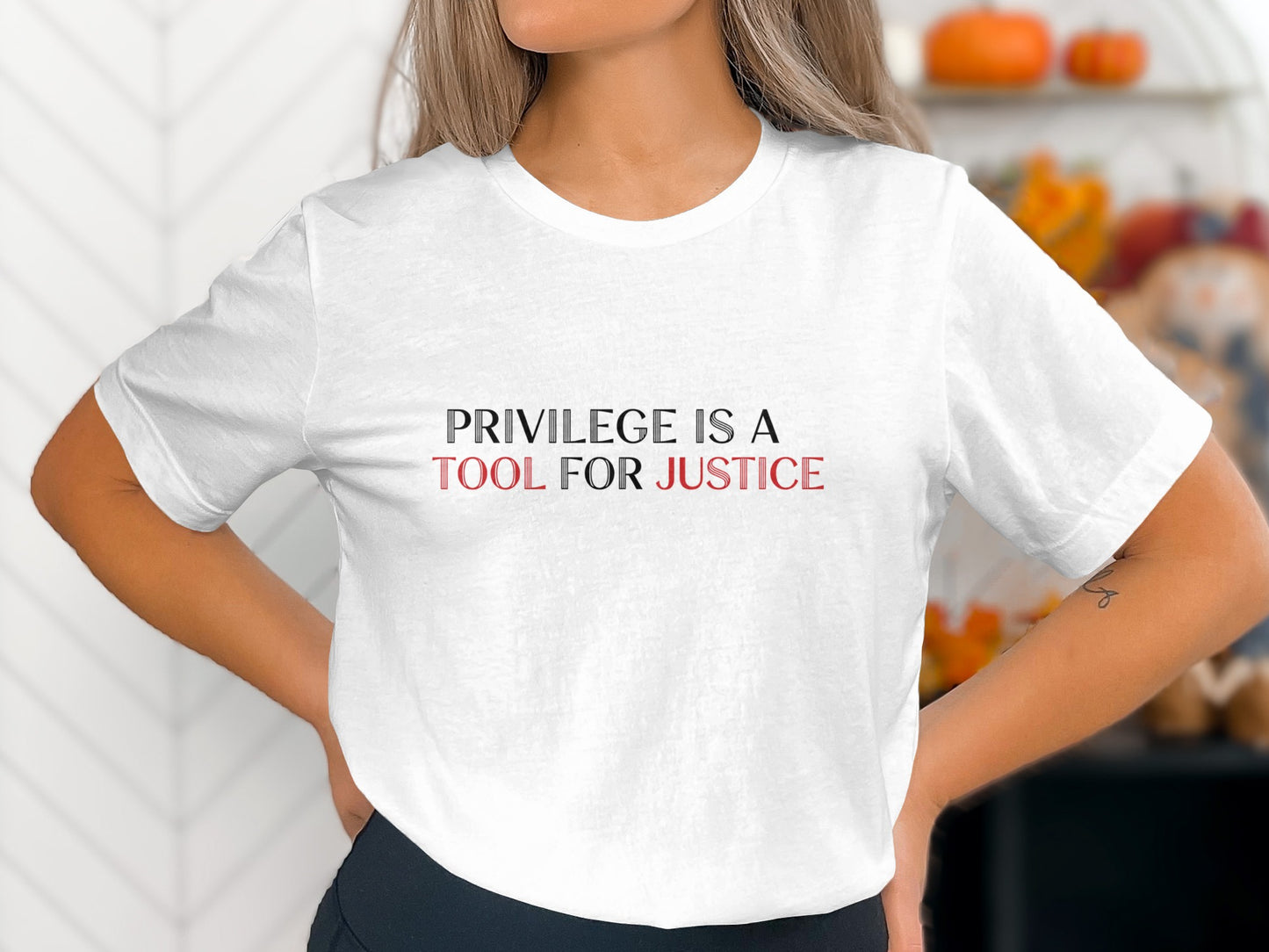 Privilege Is A Tool For Justice Statement Shirt