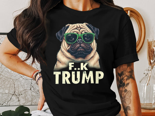 F K Trump Pug Dog Graphic Tee Shirt product type