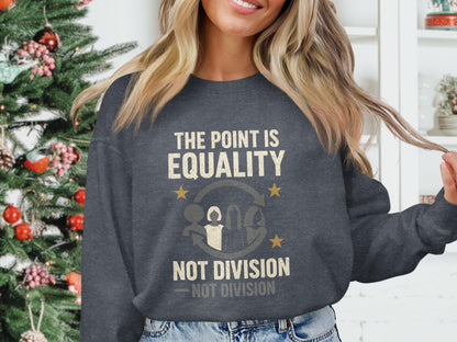 The Point Is Equality Not Division Sweatshirt product