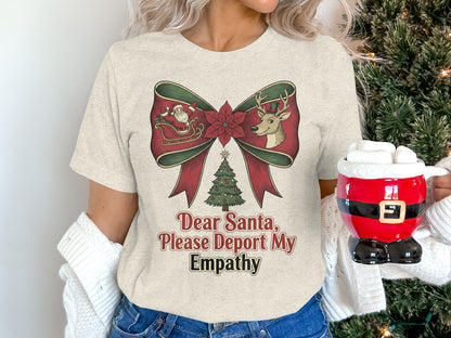 Dear Santa Please Deport My Empathy T-Shirt
