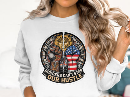 Borders Can't Stop Our Hustle Graphic Sweatshirt Product
