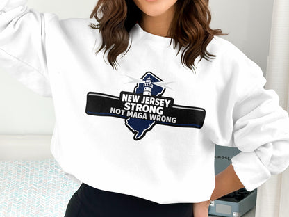 New Jersey Strong Not MAGA Wrong Graphic Sweatshirt