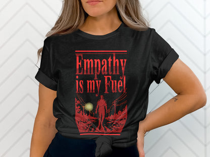 Black t-shirt with red text "Empathy is my Fuel" and a silhouetted figure.