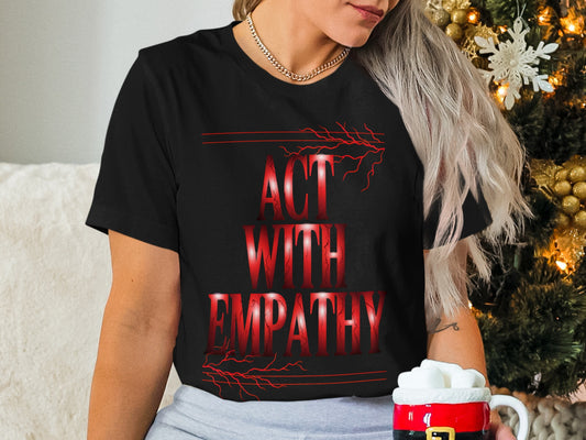 Black t-shirt with red "Act With Empathy" text and lightning graphics.