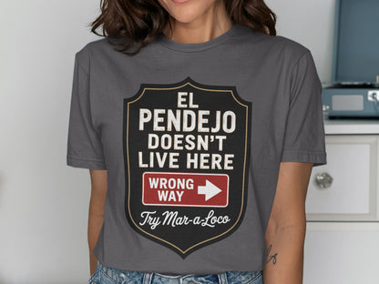 El Pendejo Doesn't Live Here Wrong Way T-shirt product