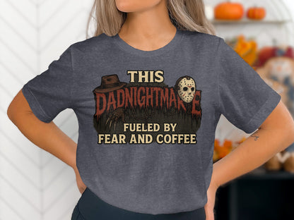 This Dadnightmare Fueled by Fear and Coffee T-shirt product
