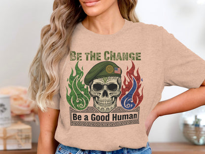 Be The Change Be a Good Human Graphic T-shirt