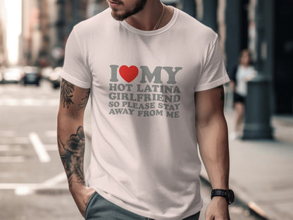 I Love My Hot Latina Girlfriend Stay Away T-shirt product