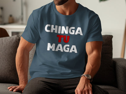 Chinga Tu Maga Tshirt with Bold Statement