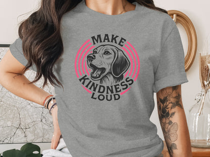 Make Kindness Loud Dog Graphic Tee Shirt