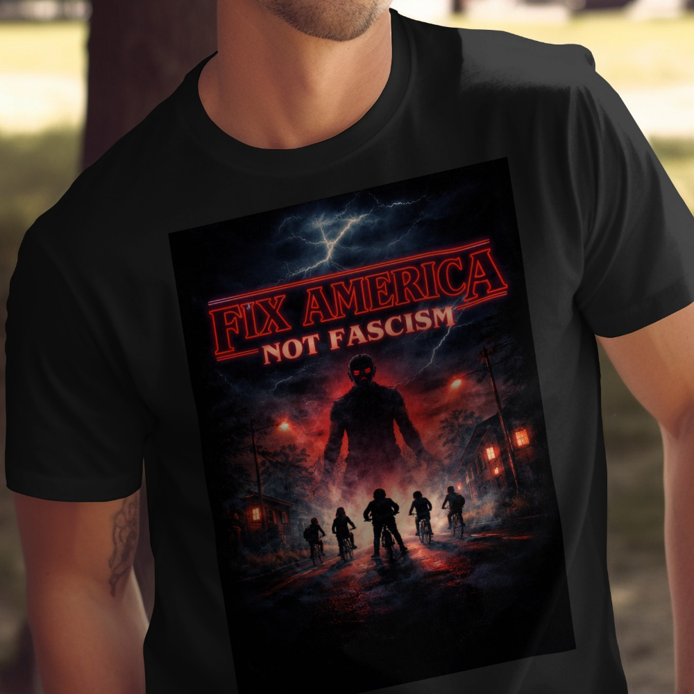 T-shirt with "Fix America Not Fascism" text and Stranger Things-style illustration.