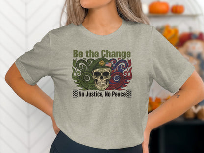 Be the Change No Justice No Peace t-shirt