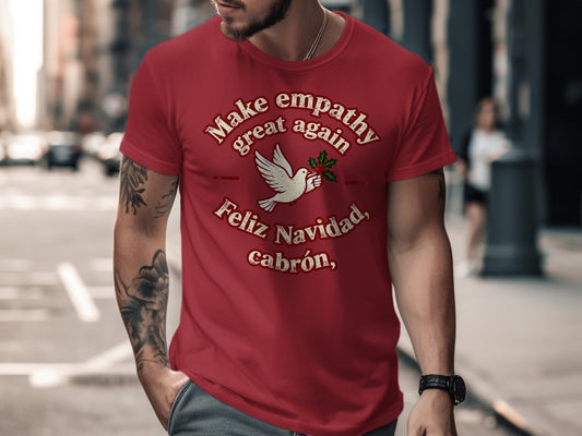 Make Empathy Great Again Feliz Navidad Cabron Shirt