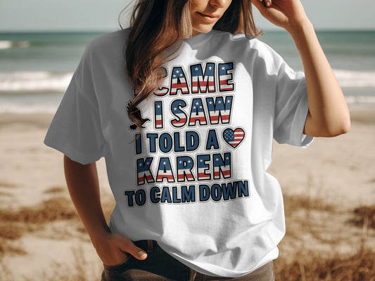 Came I Saw I Told A Karen To Calm Down T-shirt product