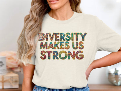 Diversity Makes Us Strong Statement Shirt