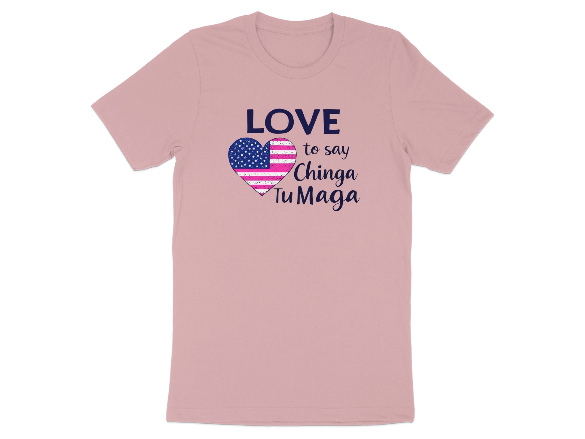 Love to Say Chinga Tu Maga Heart Graphic Shirt