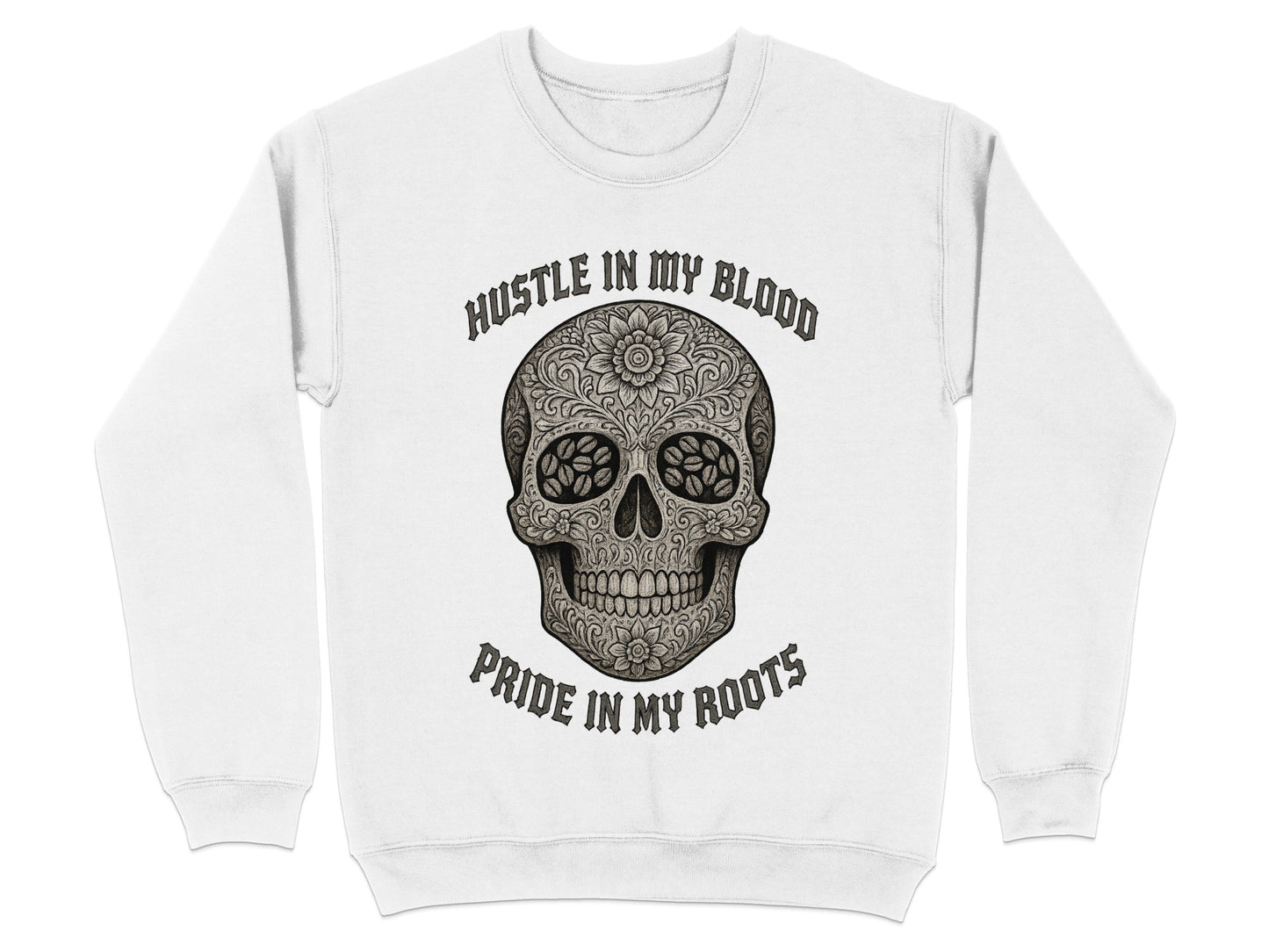 Hustle In My Blood Pride In My Roots sweatshirt