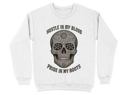 Hustle In My Blood Pride In My Roots sweatshirt