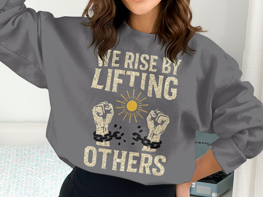 We Rise By Lifting Others Inspirational Sweatshirt