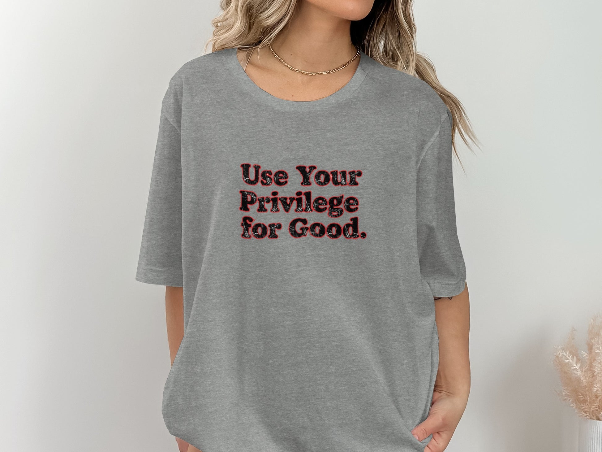 Use Your Privilege for Good Statement Shirt