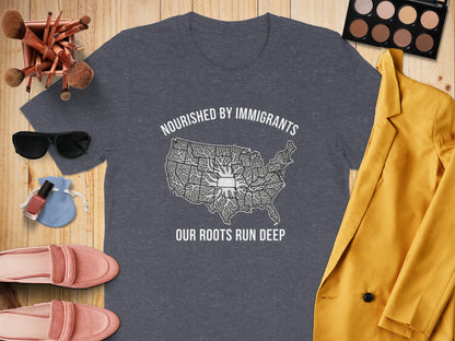 Nourished by Immigrants Our Roots Run Deep T-shirt