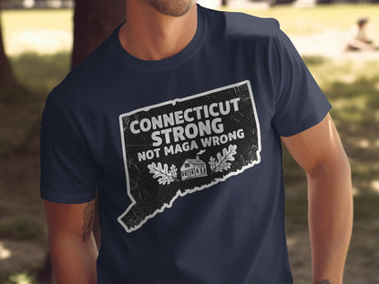 CONNECTICUT STRONG NOT MAGA WRONG TSHIRT product type