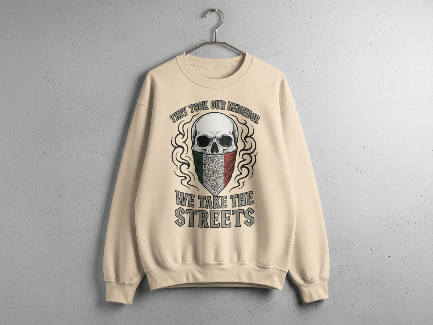 They Took Our Neighbor We Take The Streets sweatshirt