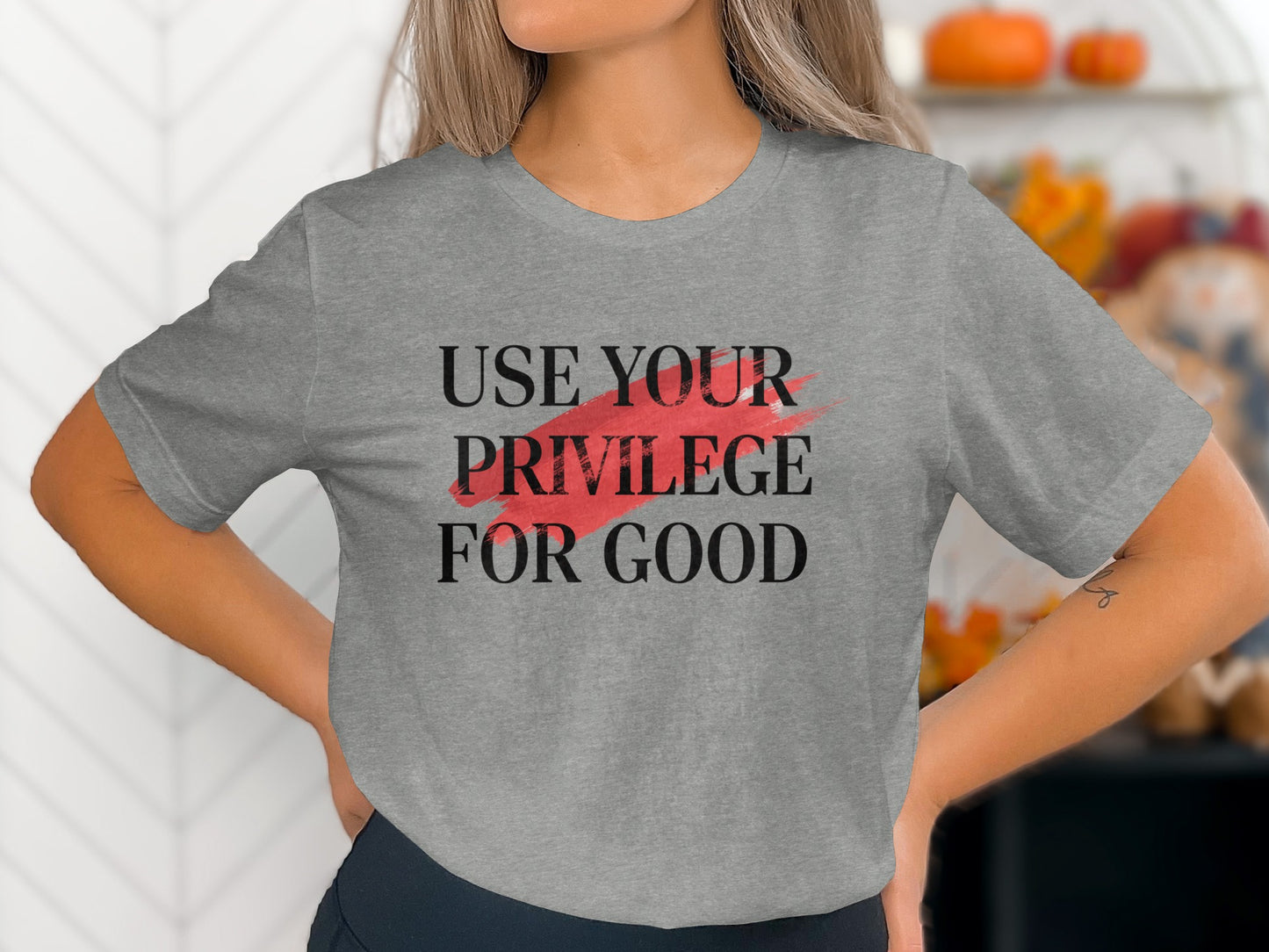 Use Your Privilege For Good graphic tee