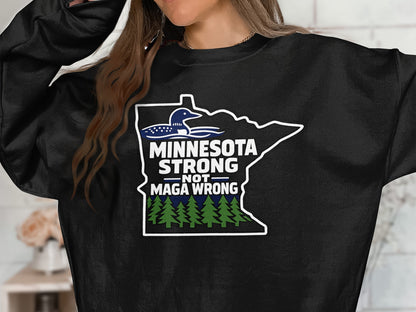 Minnesota Strong Not MAGA Wrong Graphic Sweatshirt