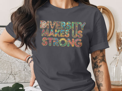 Diversity Makes Us Strong T-Shirt