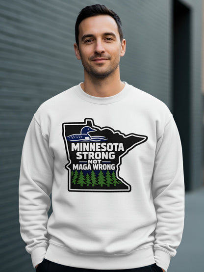 Minnesota Strong Not Maga Wrong Sweatshirt