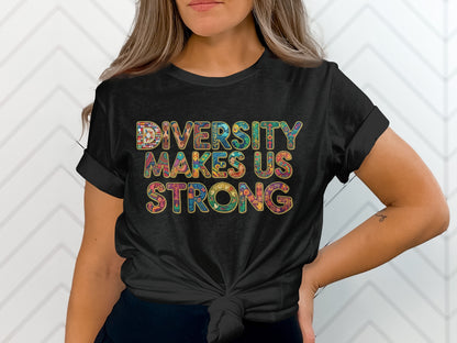 Diversity Makes Us Strong T-shirt