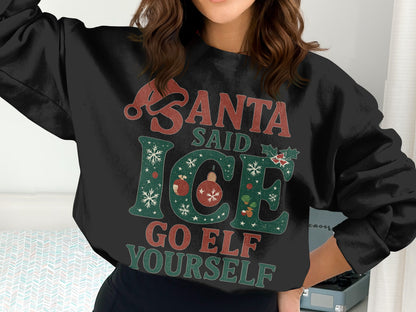 Santa Said Ice Go Elf Yourself Text Sweatshirt