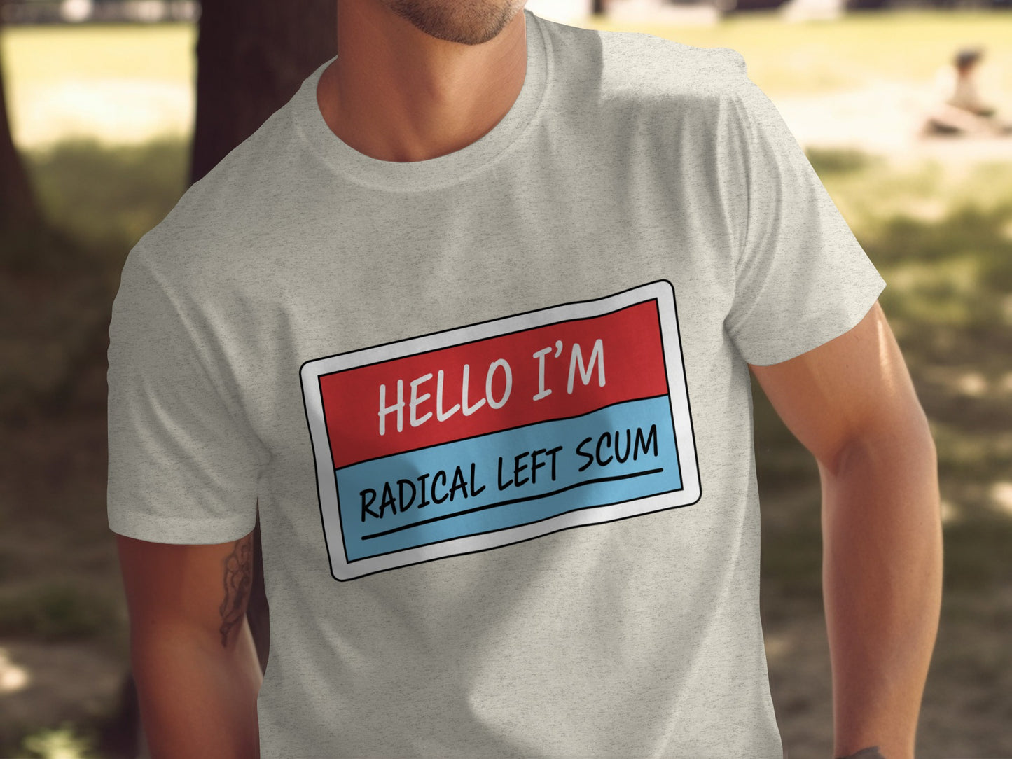 HELLO I'M RADICAL LEFT SCUM printed humor shirt