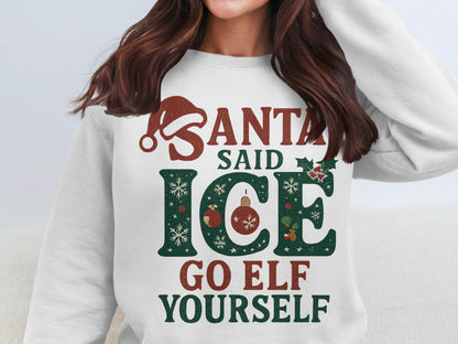 Santa Said Ice Go Elf Yourself Sweatshirt