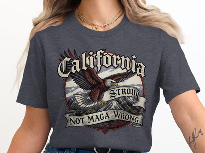 California Strong Not Maga Wrong Graphic T-Shirt product