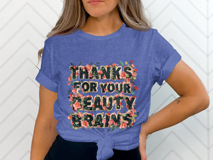 Thanks For Your Beauty Brains Graphic Tee product