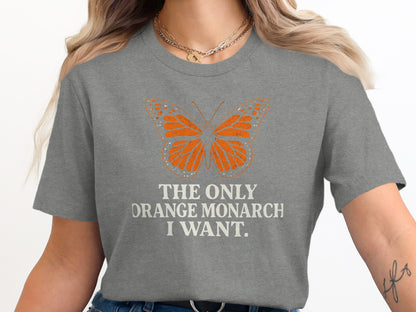 The Only Orange Monarch I Want Butterfly Tee