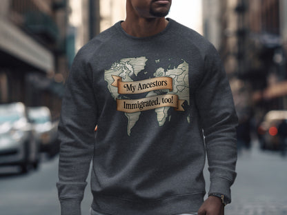 My Ancestors Immigrated Too Graphic Sweatshirt product