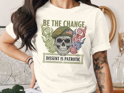 Be the Change Dissent is Patriotic shirt