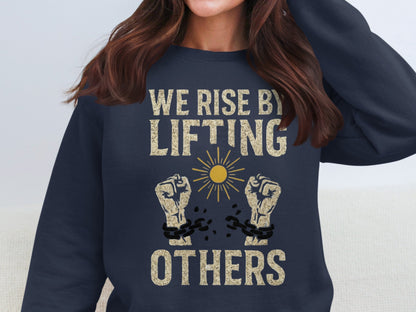 We Rise By Lifting Others Inspirational Sweatshirt