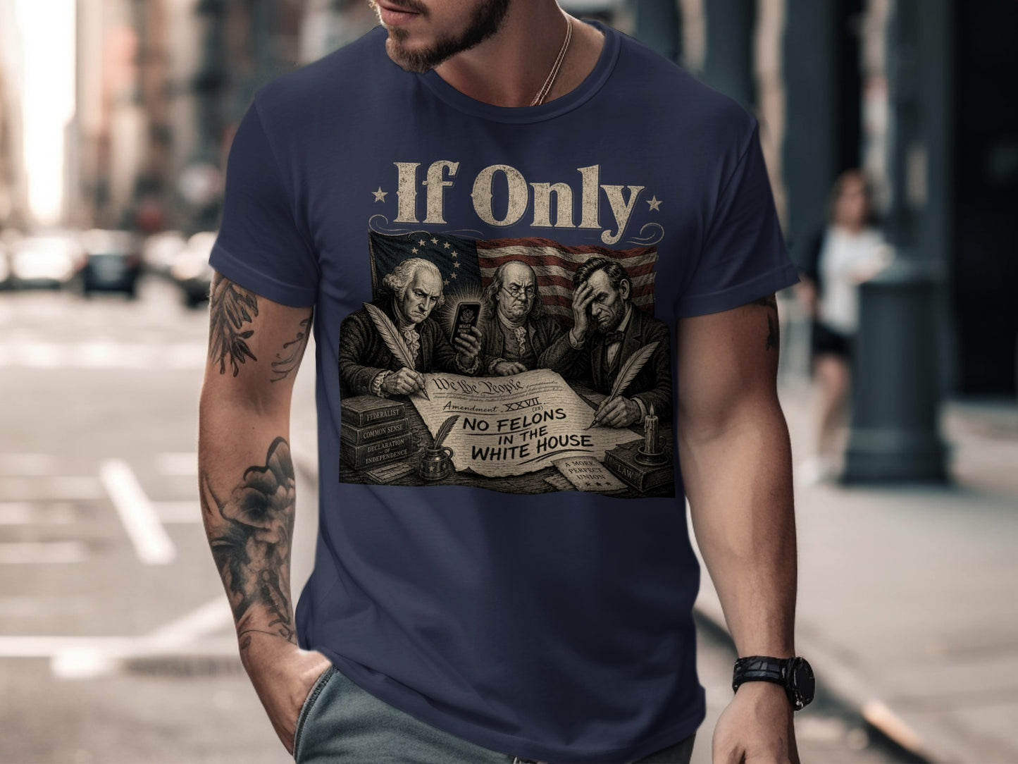 T-shirt graphic: "If Only NO FELONS IN THE WHITE HOUSE" with historical figures.