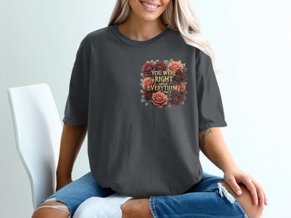 You Were Right About Everything Graphic T-Shirt product